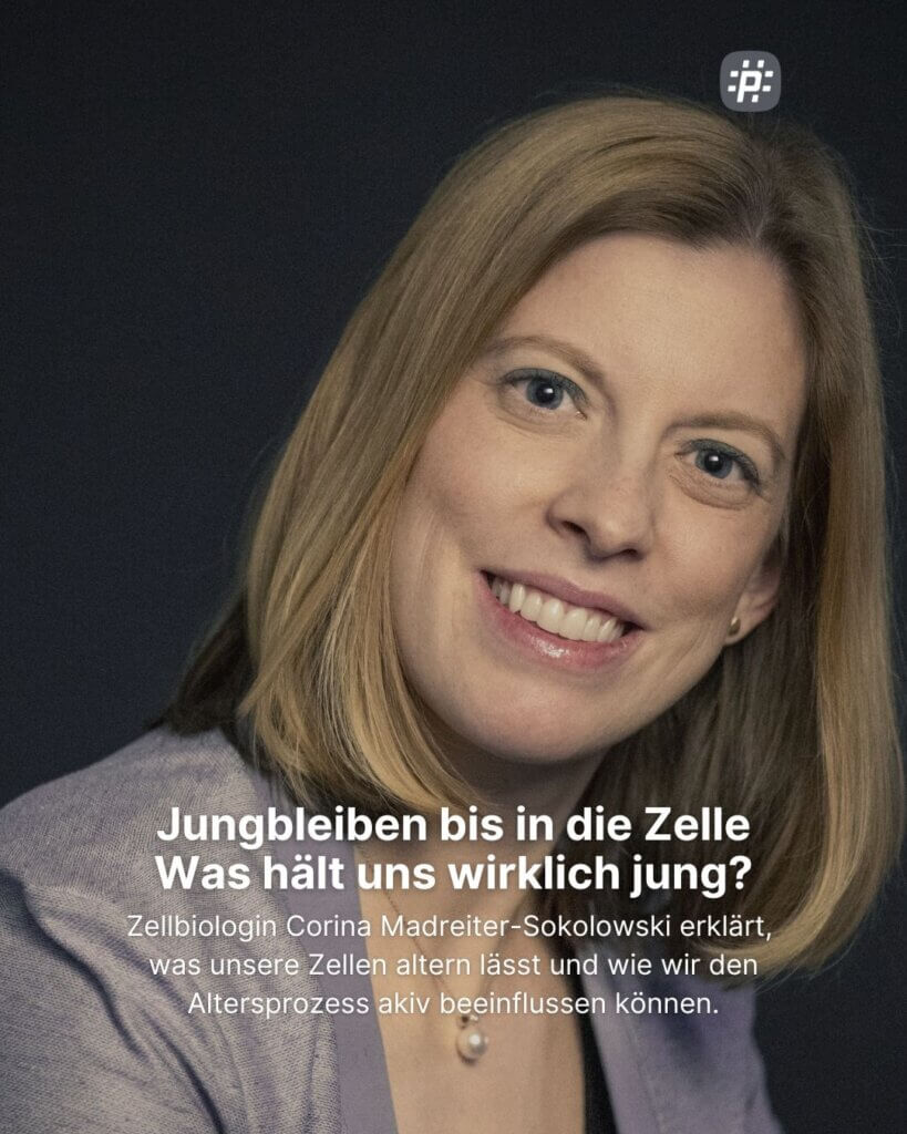 Zellbiologin Corina Madreiter-Sokolowski im Gespräch darüber, was uns wirklich jung hält.