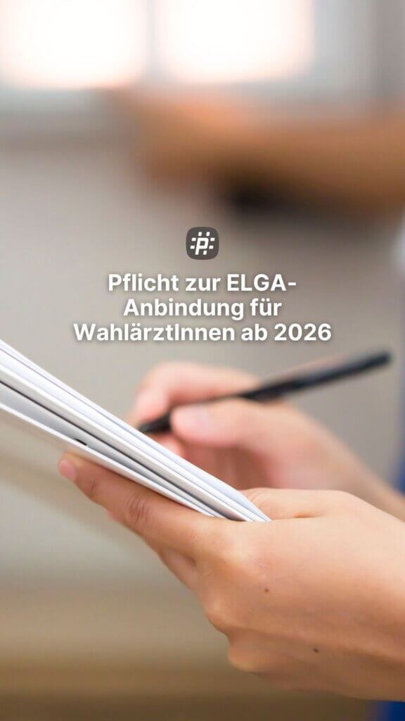 Ab 2026 besteht für WahlärztInnen in Österreich die Pflicht zur ELGA-Anbindung.