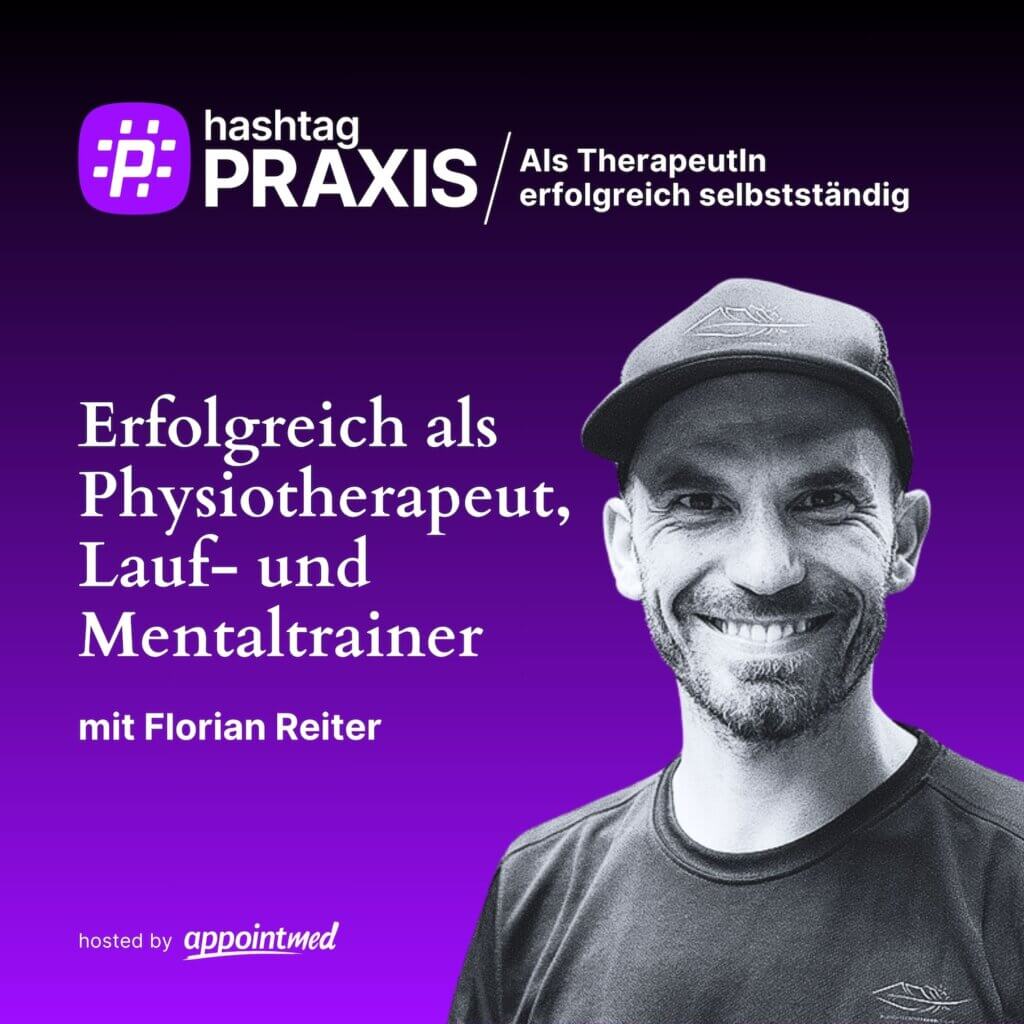 Erfolgreich als Physiotherapeut, Lauf- und Mentaltrainer: Florian Reiter im Gespräch im hashtagPRAXIS Podcasts.