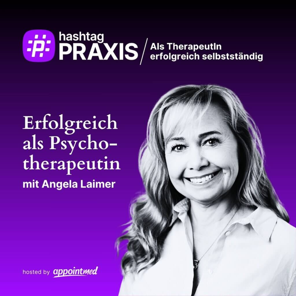 Erfolgreich als Psychotherapeutin: Angela Laimer im Gespräch im hashtagPRAXIS Podcast.