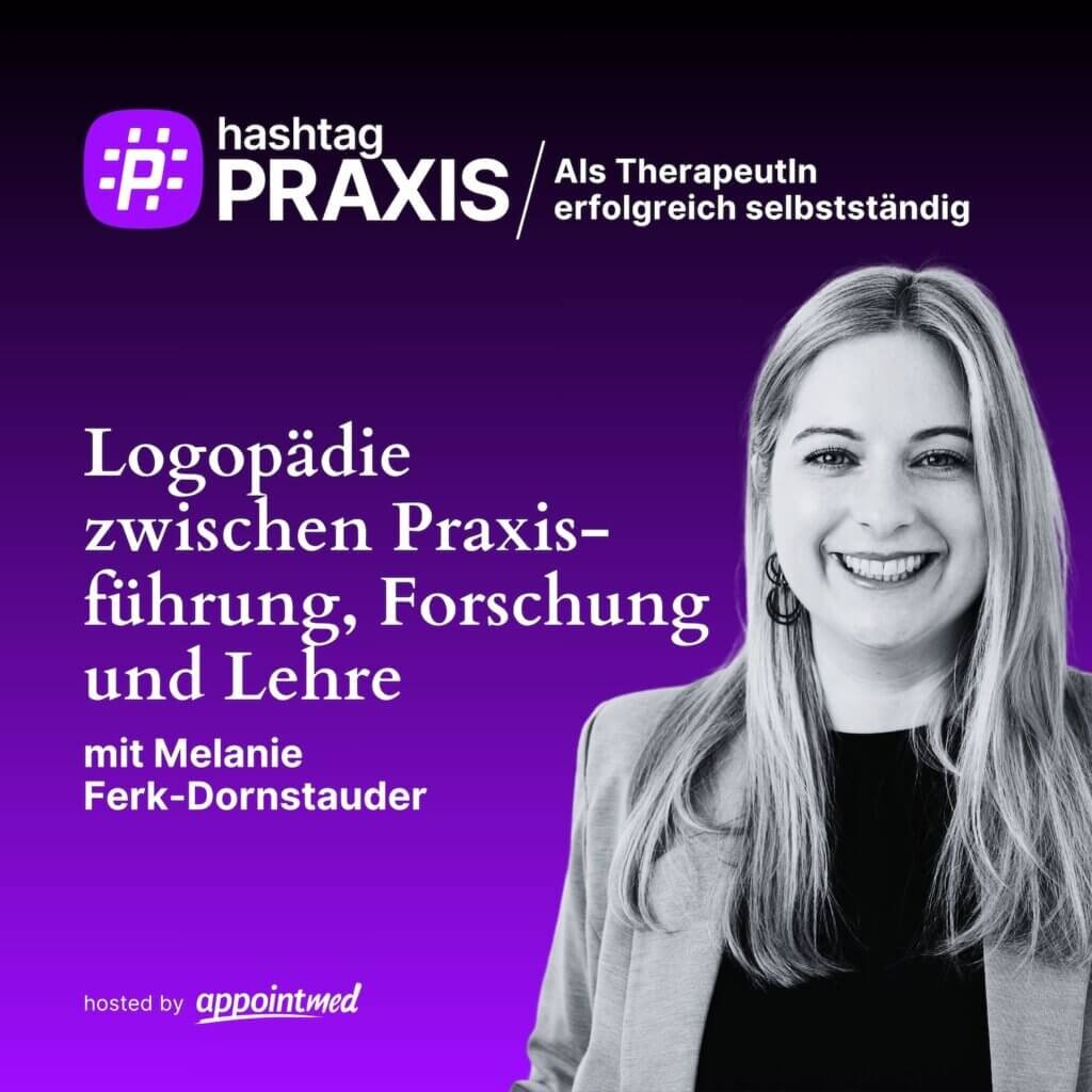 Logopädie zwischen Praxisführung, Forschung und Lehre: Melanie Ferk-Dornstauder im Gespräch im hashtagPRAXIS Podcast.