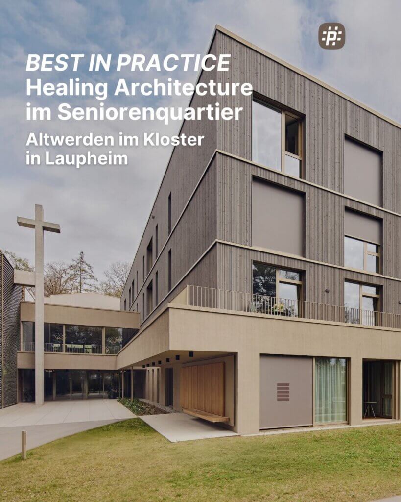 Kein klassischer Praxisraum, aber ein Vorbild für heilsame Gestaltung: Auf dem Gelände eines Klosters in Laupheim entsteht mit „Altwerden im Kloster“ ein Pflege- und Wohnquartier, das zeigt, wie Architektur Orientierung, Würde und Wohlbefinden im Alltag älterer und pflegebedürftiger Menschen unterstützen kann.