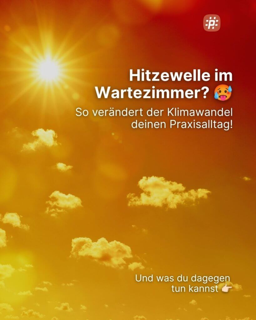 Wie der Klimawandel deinen Praxisalltag verändert – und was du jetzt tun kannst.