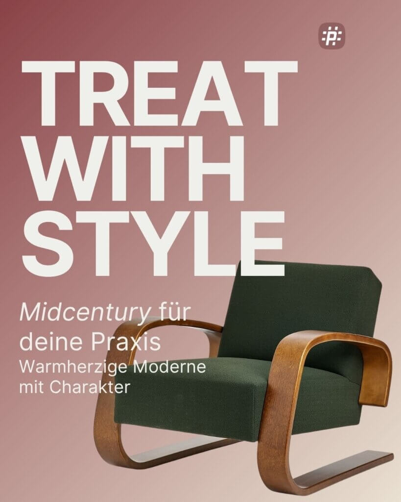 Treat with Style – Midcentury: Der Midcentury-Stil verbindet organische Formen, natürliche Materialien und lässige Eleganz zu Praxisräumen, die einladen, entspannen und in Erinnerung bleiben.